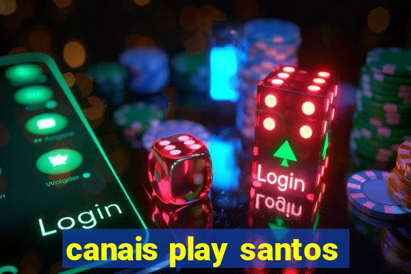 canais play santos